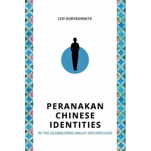 Peranakan Chinese Identities in the Globalizing Malay Archipelago