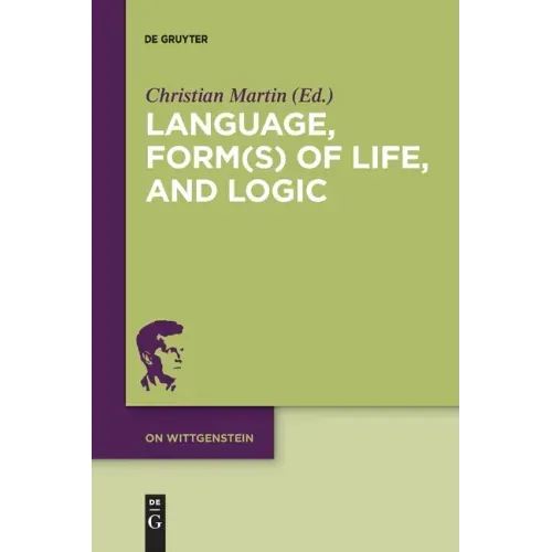 Language, Form(s) of Life, and Logic: Investigations After Wittgenstein