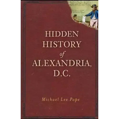 Hidden History of Alexandria, D.C.