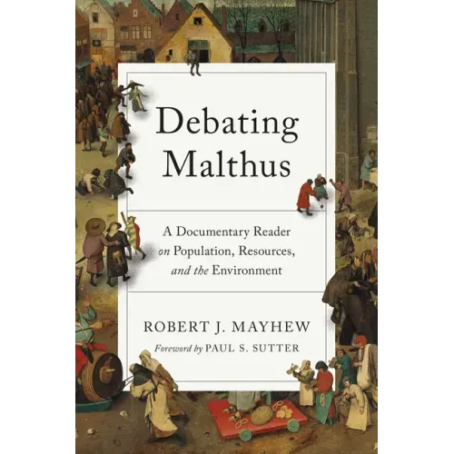 Debating Malthus: A Documentary Reader on Population, Resources, and the Environment