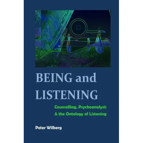 Being and Listening: Counselling, psychoanalysis and the ontology of listening