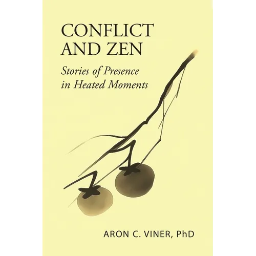 Conflict and Zen: Stories of Presence in Heated Moments - Paperback