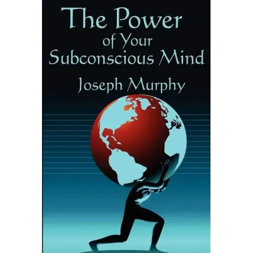 The Power of Your Subconscious Mind: Complete and Unabridged