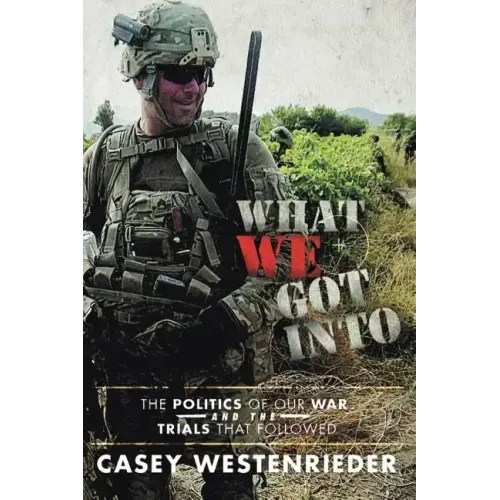 What We Got Into: The Politics of Our War and the Trials That Followed - Paperback