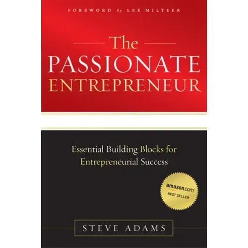 The Passionate Entrepreneur: Essential Building Blocks for Entrepreneurial Success