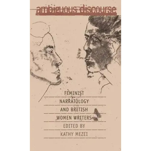 Ambiguous Discourse: Feminist Narratology and British Women Writers