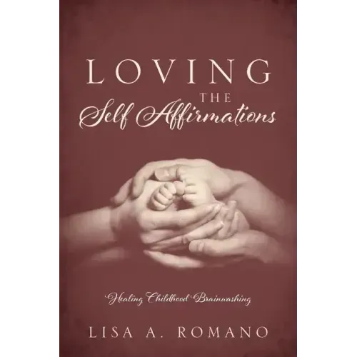 Loving The Self Affirmations: Healing Childhood Brainwashing