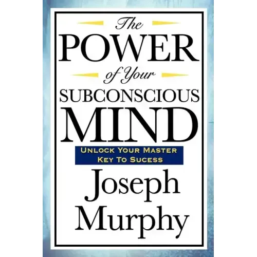 The Power of Your Subconscious Mind
