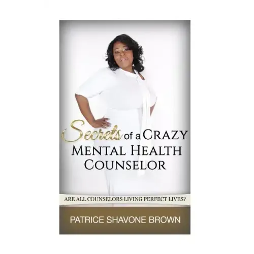 Secrets Of A Crazy Mental Health Counselor