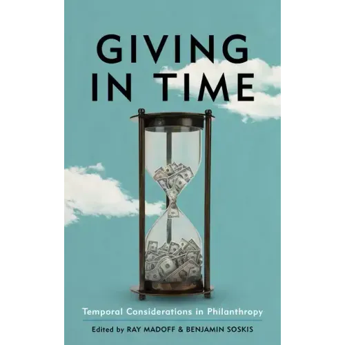 Giving in Time: Temporal Considerations in Philanthropy