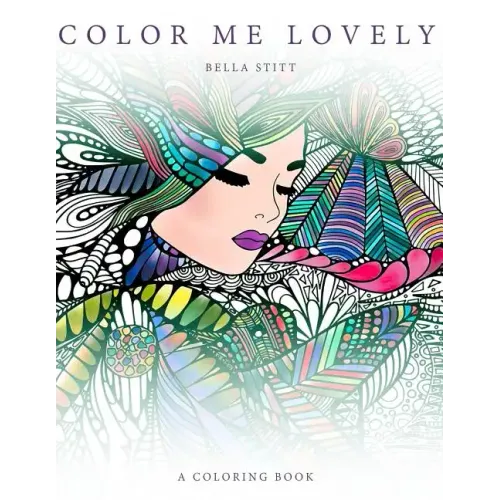 Color Me Lovely: Adult and Teen Coloring Book with Empowering Messages