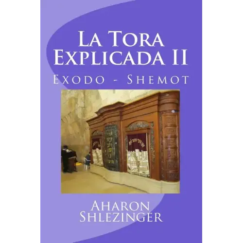 La Tora Explicada II: Exodo - Shemot
