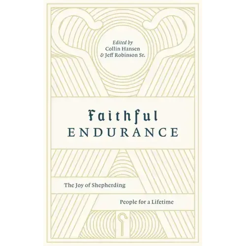 Faithful Endurance: The Joy of Shepherding People for a Lifetime