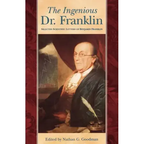 Ingenious Dr. Franklin: Selected Scientific Letters of Benjamin Franklin