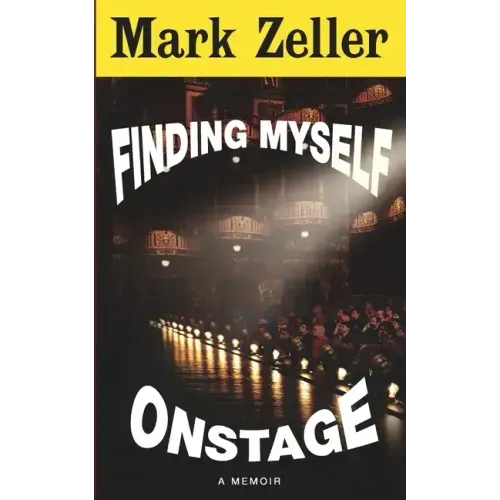 Finding Myself Onstage: a memoir