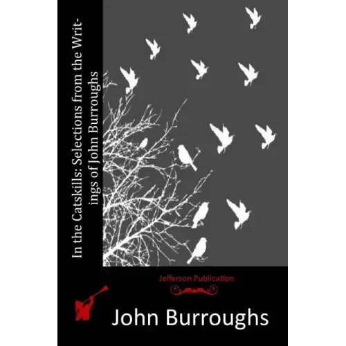 In the Catskills: Selections from the Writings of John Burroughs