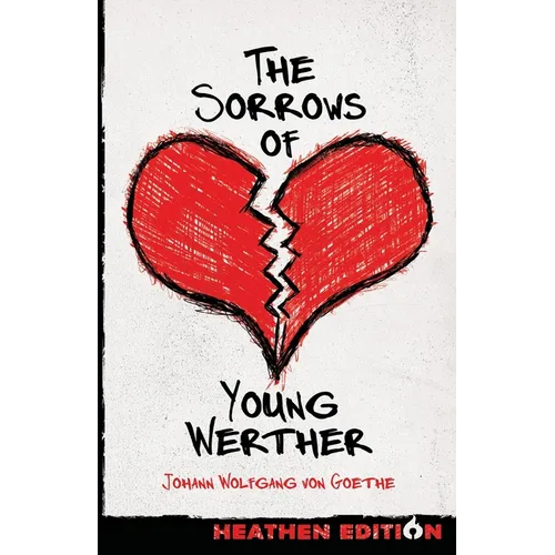 The Sorrows of Young Werther (Heathen Edition)