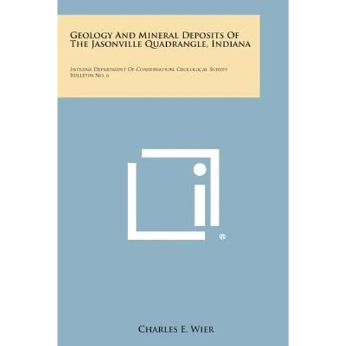 Geology and Mineral Deposits of the Jasonville Quadrangle, Indiana: Indiana Department of Conservation, Geological Survey Bulletin No. 6