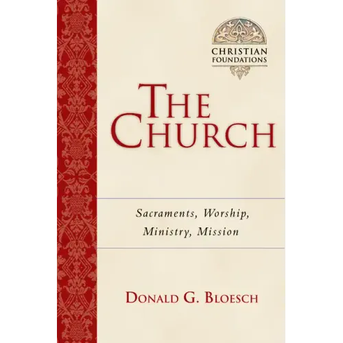 The Church: Sacraments, Worship, Ministry, Mission Volume 6