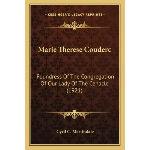 Marie Therese Couderc: Foundress of the Congregation of Our Lady of the Cenacle (1921)