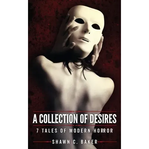A Collection of Desires: 7 Tales of Modern Horror