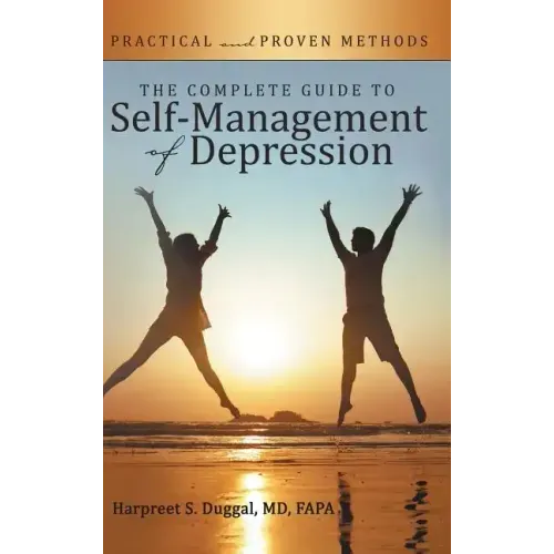 The Complete Guide to Self-Management of Depression: Practical and Proven Methods