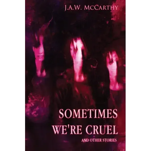 Sometime's We're Cruel and Other Stories