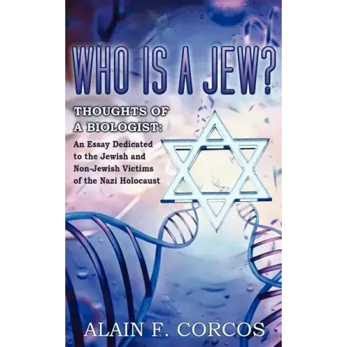 Who is a Jew? Thoughts of a Biologist: An Essay Dedicated to the Jewish and Non-Jewish Victims of the Nazi Holocaust