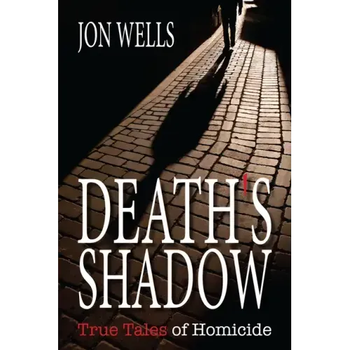 Death's Shadow: True Tales of Homicide