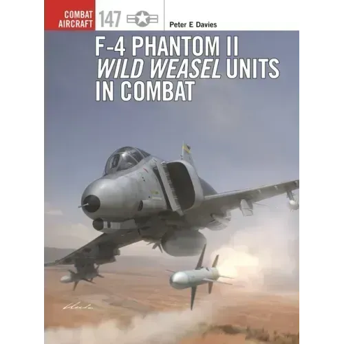 F-4 Phantom II Wild Weasel Units in Combat