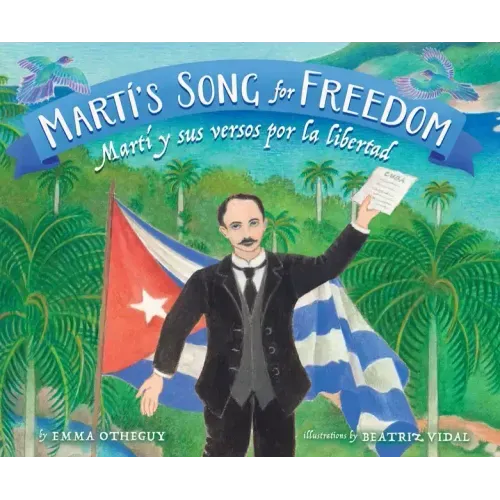 Martí's Song for Freedom: Martí Y Sus Versos Por La Libertad