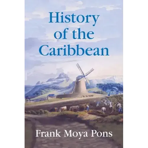 History of the Caribbean: Plantations, Trade, and War in the Atlantic World