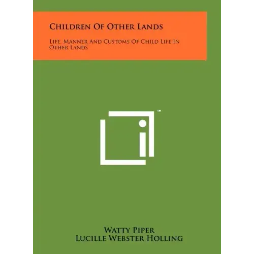 Children of Other Lands: Life, Manner and Customs of Child Life in Other Lands