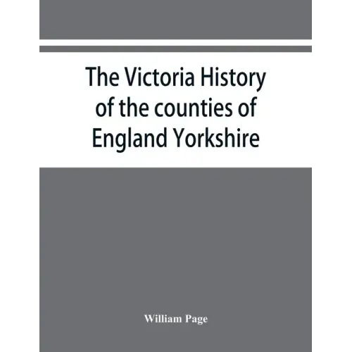 The Victoria history of the counties of England Yorkshire