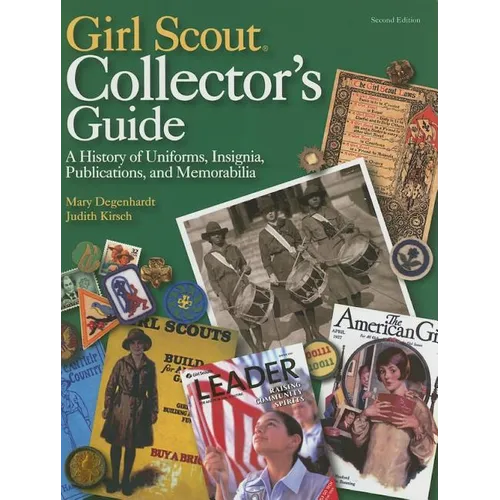 Girl Scout Collector's Guide: A History of Uniforms, Insignia, Publications, and Memorabilia (Second Edition)