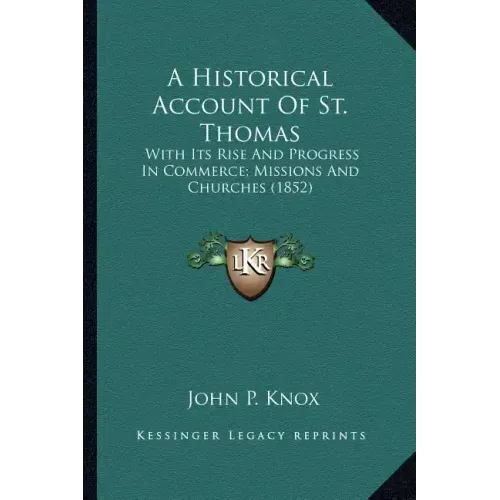 A Historical Account of St. Thomas: With Its Rise and Progress in Commerce; Missions and Churches (1852)