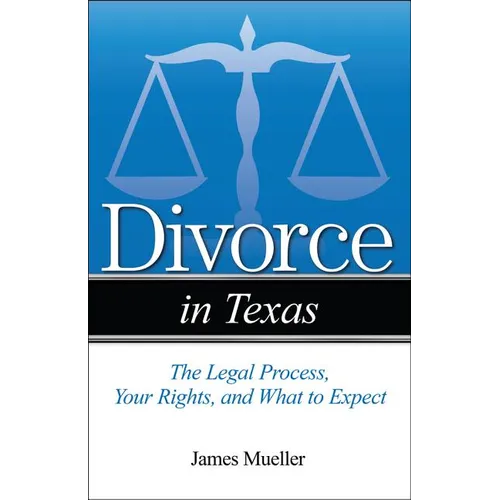 Divorce in Texas: The Legal Process, Your Rights, and What to Expect