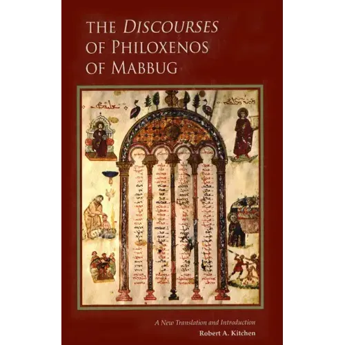 The Discourses of Philoxenos of Mabbug: A New Translation and Introduction Volume 235