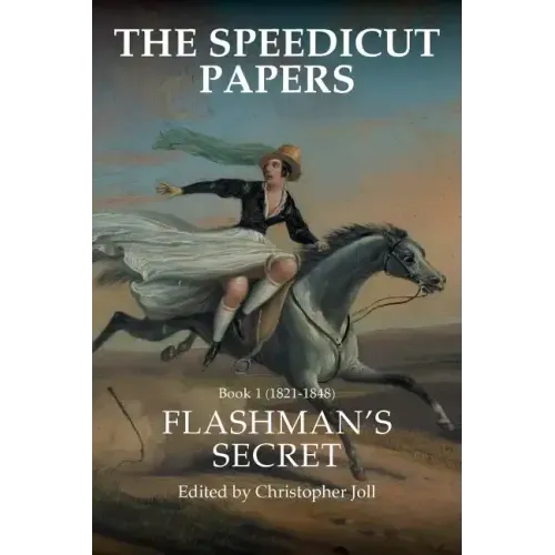The Speedicut Papers: Book 1 (1821-1848): Flashman's Secret