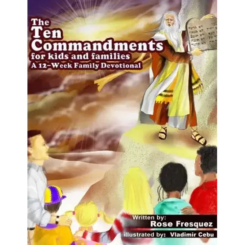 The Ten Commandments for kids and families: A 12 -Week Family Devotional For Leading Hearts to Christ