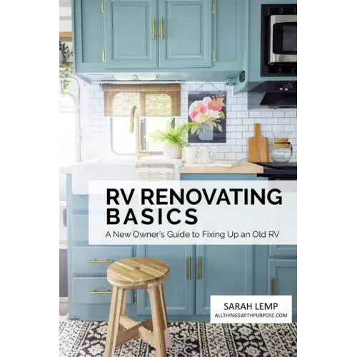 RV Renovating Basics: A New Owner's Guide to Fixing Up an Old RV