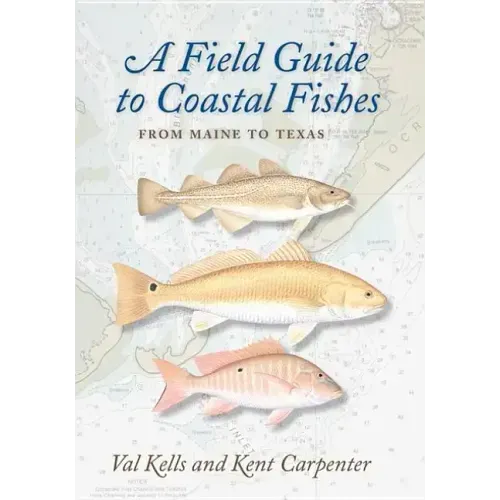 A Field Guide to Coastal Fishes: From Maine to Texas