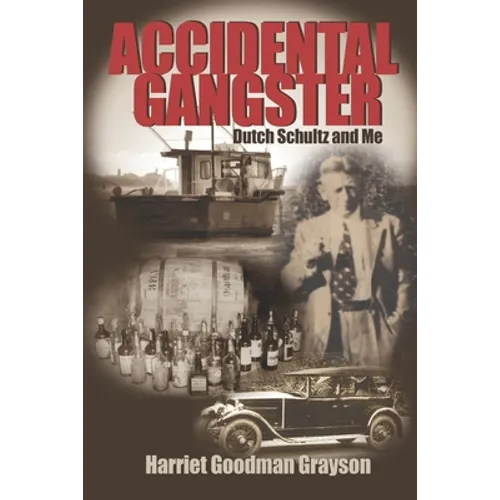 Accidental Gangster: Dutch Schultz and Me