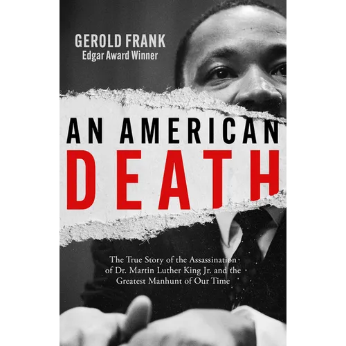 An American Death: The True Story of the Assassination of Dr. Martin Luther King Jr. and the Greatest Manhunt of Our Time