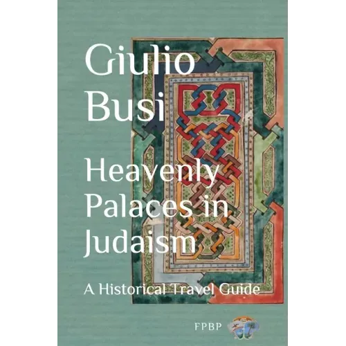 Heavenly Palaces in Judaism: A Historical Travel Guide