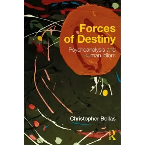 Forces of Destiny: Psychoanalysis and Human Idiom