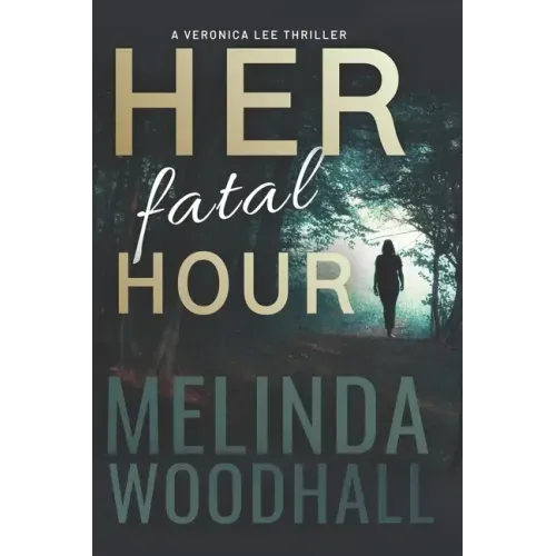 Her Fatal Hour: A Veronica Lee Thriller