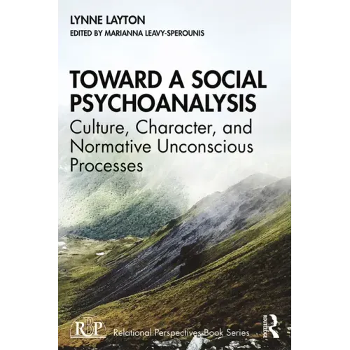 Toward a Social Psychoanalysis: Culture, Character, and Normative Unconscious Processes