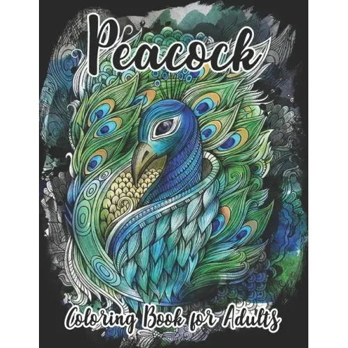 Peacock Coloring Book for Adults: Beautiful Pages for Stress Relieving Unique Design