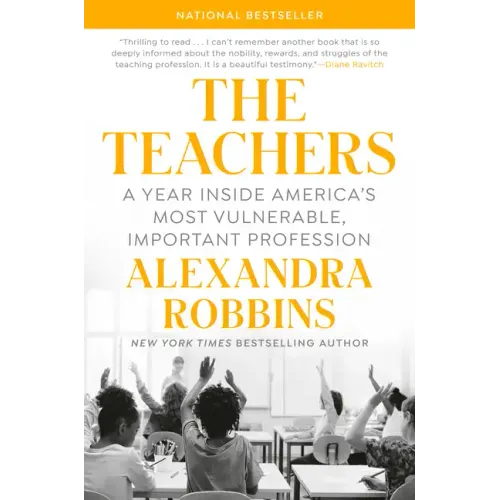 The Teachers: A Year Inside America's Most Vulnerable, Important Profession